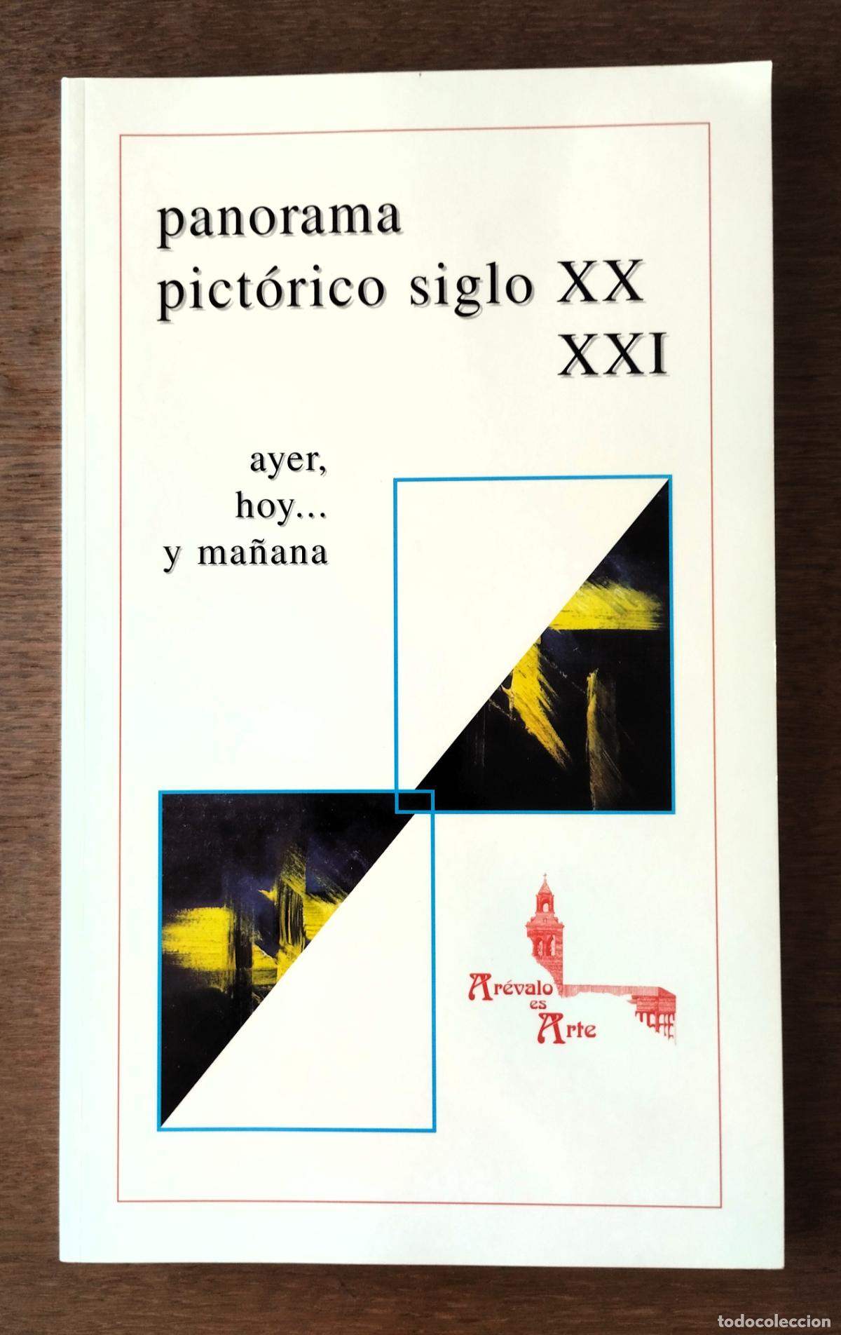 Arte: Ar&eacute;valo es arte, Panorama pict&oacute;rico siglo XX - XXI, 2004,
