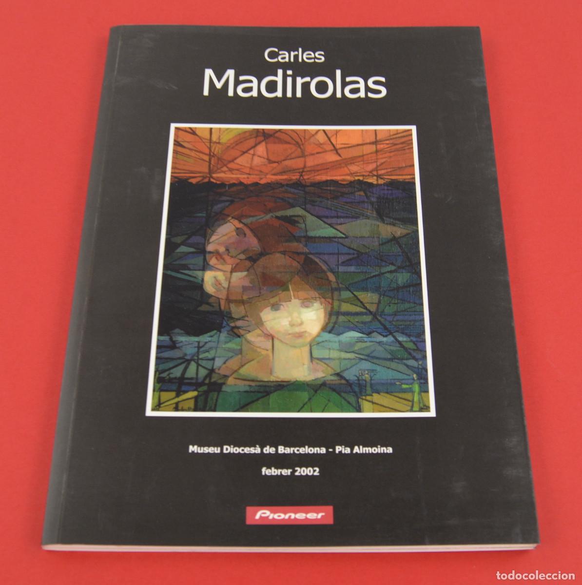 Arte: Carles Madirolas, cat&agrave;leg de l'exposici&oacute;, 2002, Josep M&ordf; Cadena, Museu Dioces&agrave; de Barcelona.