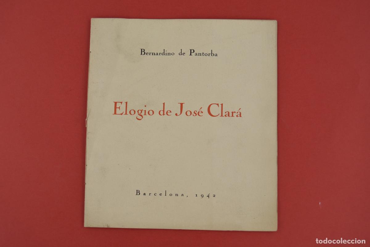 Arte: Elogio de Jos&eacute; Clar&aacute;, 1942, Bernardino de Pantorba, dedicatoria del artista, Barcelona.