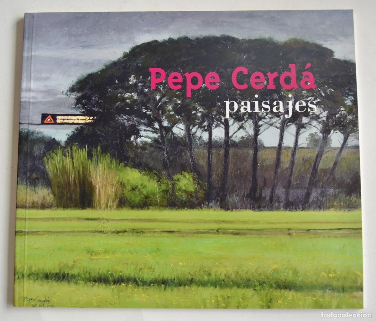 Arte: Cat&aacute;logo Exposici&oacute;n: &rdquo;Pepe Cerd&aacute; -Paisajes-&rdquo;. Galer&iacute;a Carlos Gil de la Parra. Zaragoza, 2006.
