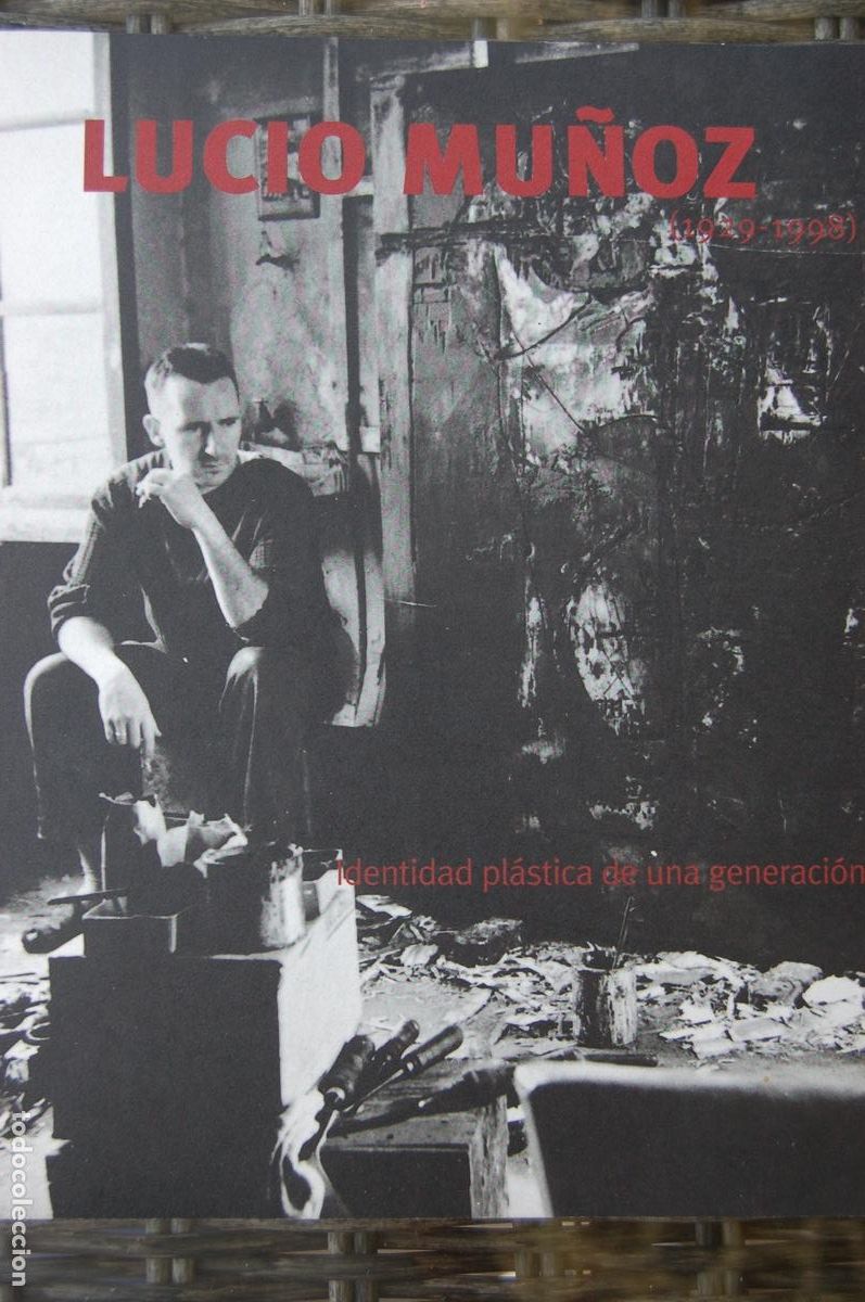 Arte: LUCIO MU&Ntilde;OZ (Madrid 1929/1998)Identidad pl&aacute;stica de una generaci&oacute;n Cat&aacute;logo 28x24,3.180 pp.Perfecto.