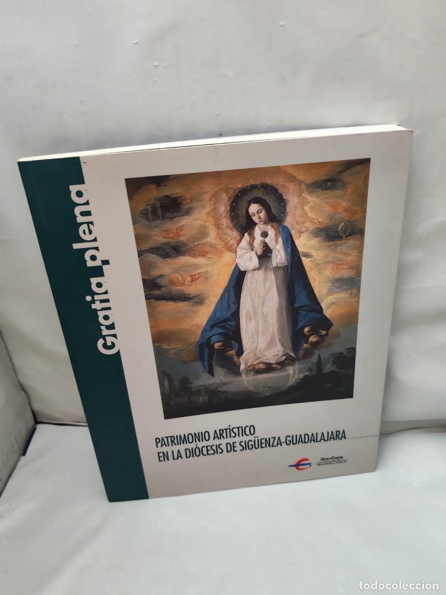 Arte: GRATIA PLENA. Patrimonio art&iacute;stico de la Di&oacute;cesis de Sig&uuml;enza-Guadalajara (Cat&aacute;logo exposici&oacute;n)