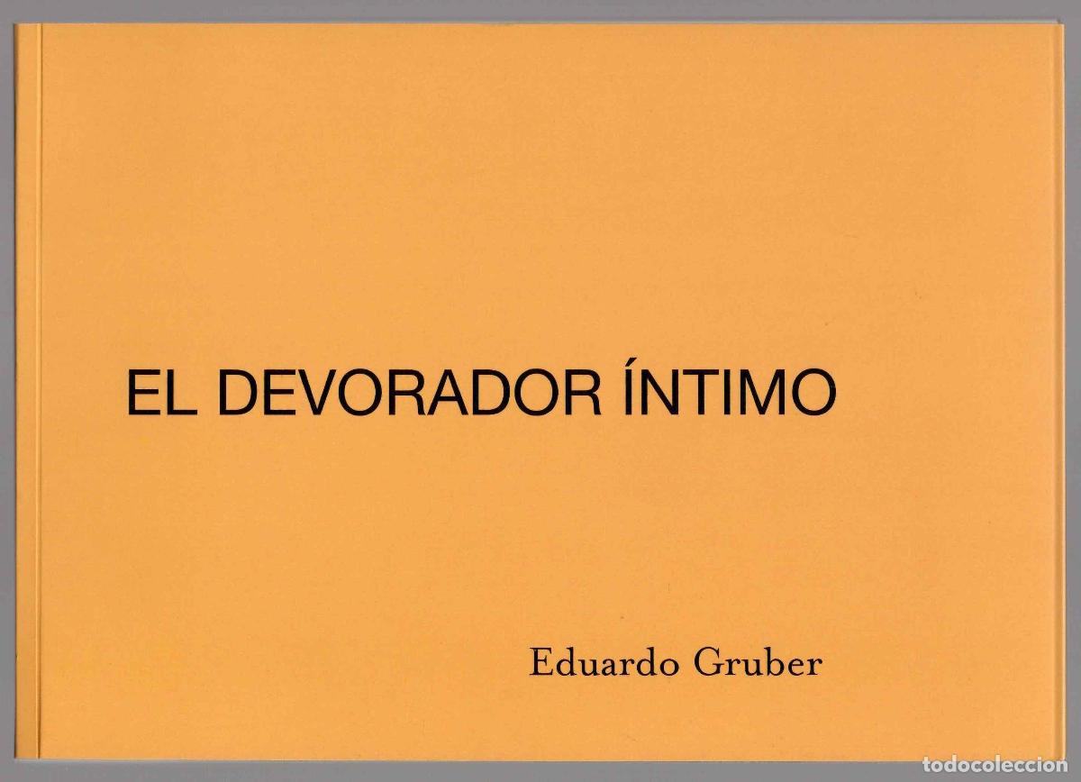 Arte: EL DEVORADOR &Iacute;NTIMO. EDUARDO GRUBER. GALERIA JUAN LUMBRERAS, BILBAO. A&Ntilde;O 2009