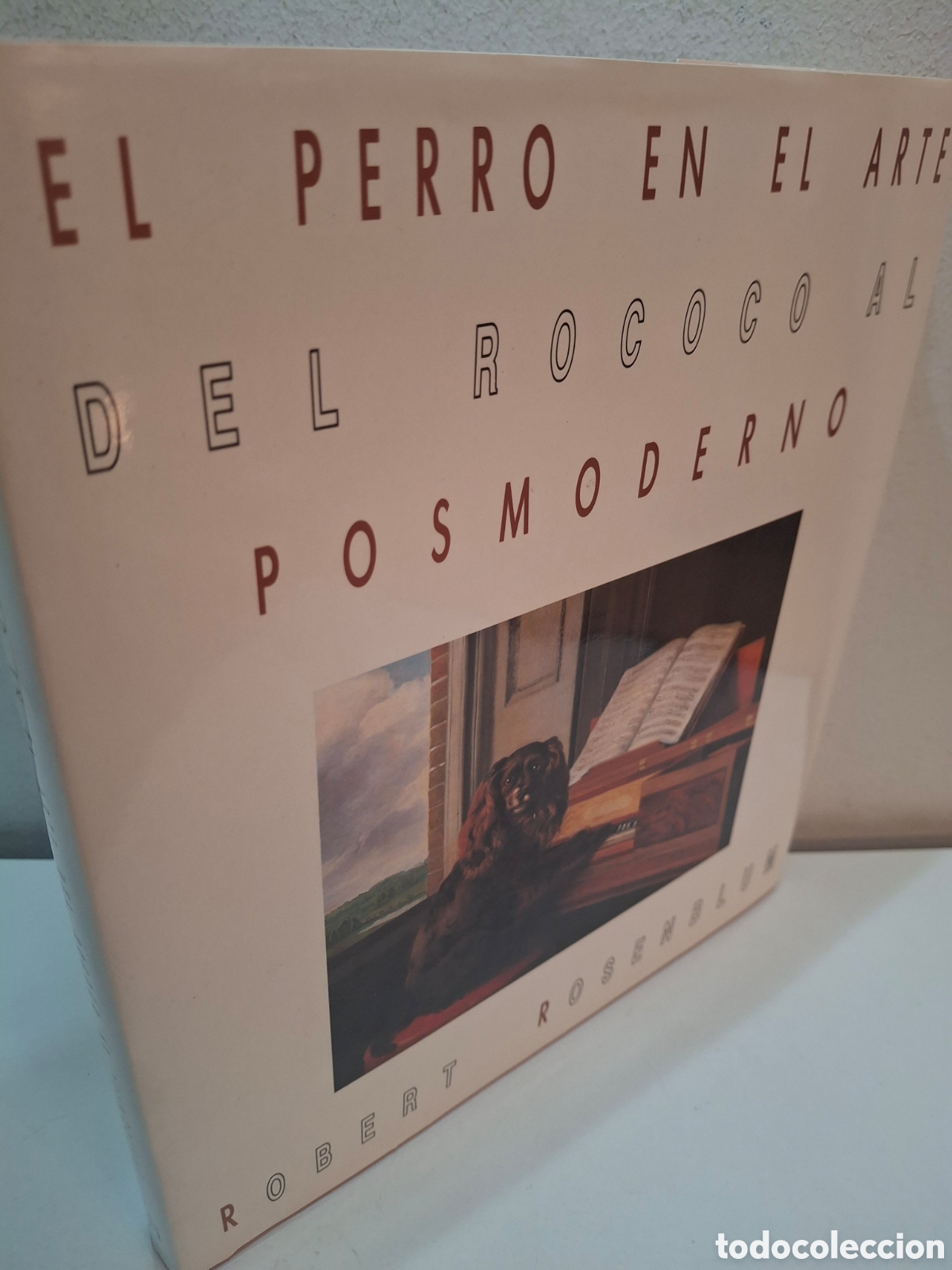 Arte: EL PERRO EN EL ARTE, DEL ROCOCO AL POSMODERNO, ROBERT ROSENBLUM, NEREA, 1989