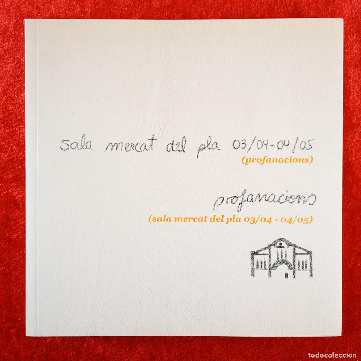 Arte: SALA MERCAT DEL PLA (PROFANACIONS) - MUSEU D'ART JAUME MORERA - CAT&Aacute;LOGO ARTE / 55
