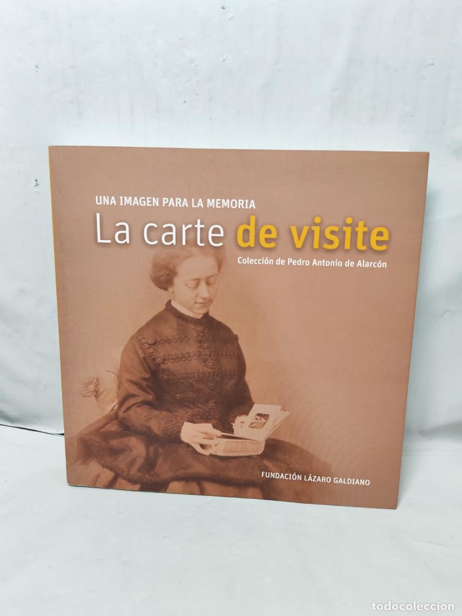 Arte: Una imagen para la memoria. LA CARTE DE VISITE. Colecci&oacute;n de Pedro Antonio de Alarc&oacute;n (Cat&aacute;logo)