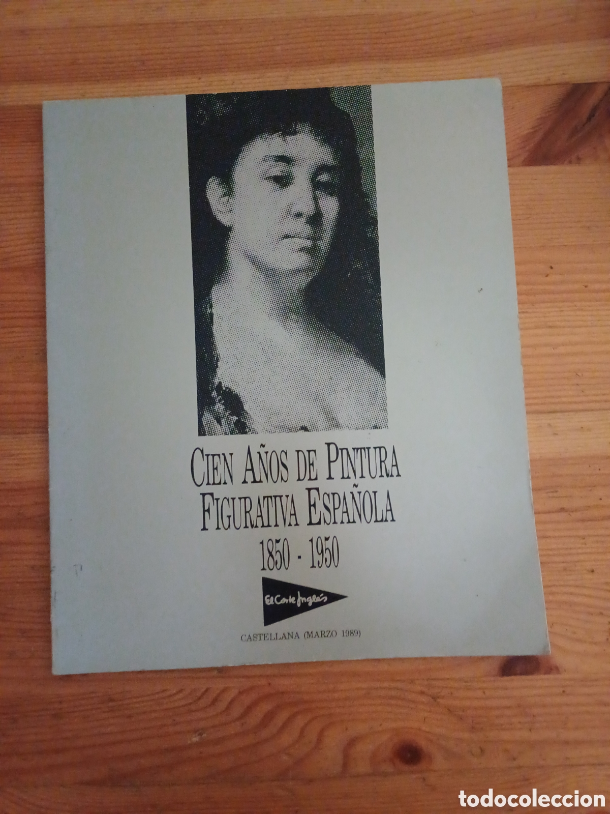 Arte: Cien a&ntilde;os de pintura figurativa espa&ntilde;ola 1850 1950 El Corte Ingles 1989