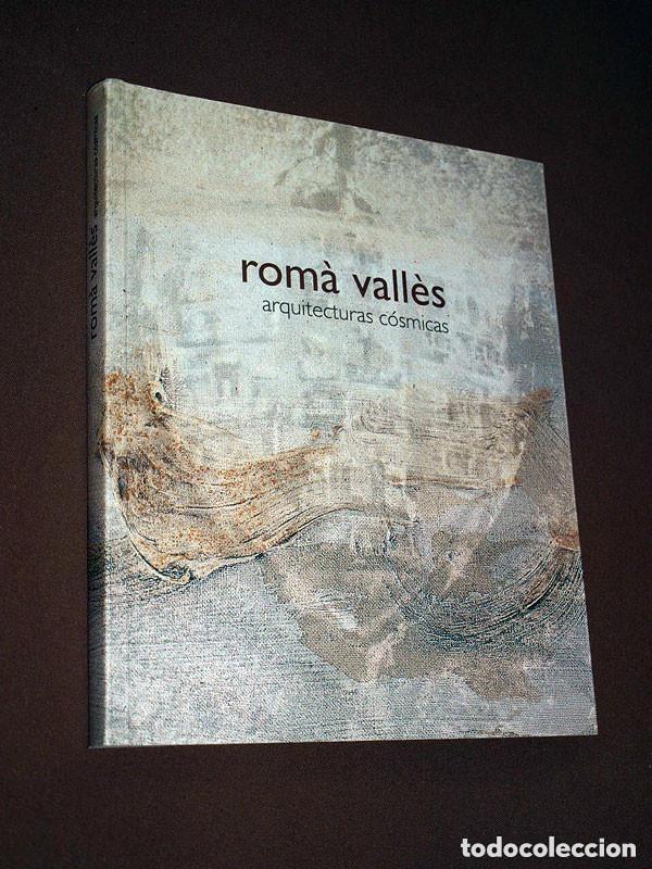 Arte: ARQUITECTURAS C&Oacute;SMICAS. Rom&agrave; VALL&Egrave;S. Cat&aacute;logo exposiciones Valderrobres Requena, 2007. VER +++