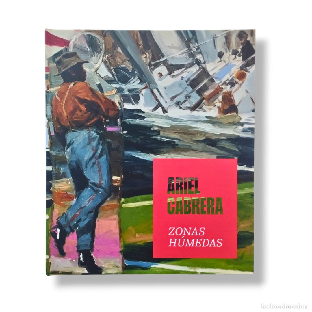 Arte: ARIEL CABRERA &rdquo;ZONAS H&Uacute;MEDAS&rdquo; | Cat&aacute;logo de exposici&oacute;n de arte | Galer&iacute;a &Aacute;lvaro Alc&aacute;zar | Nuevo