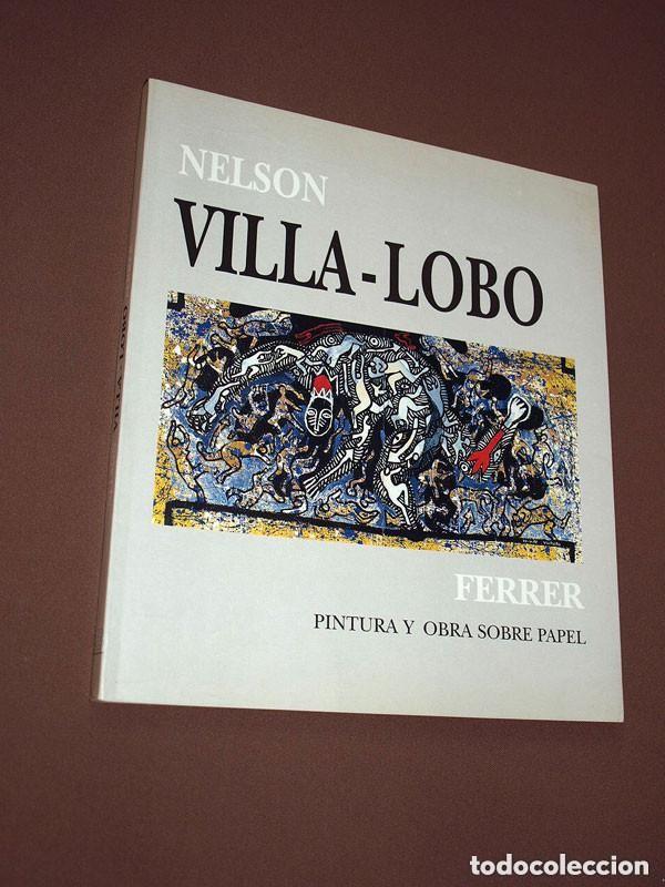Arte: VILLA-LOBO. PINTURA Y OBRA SOBRE PAPEL. 1995-1997. Nelson VILLALOBOS FERRER. Laus&iacute;n y Blasco 1997 ++