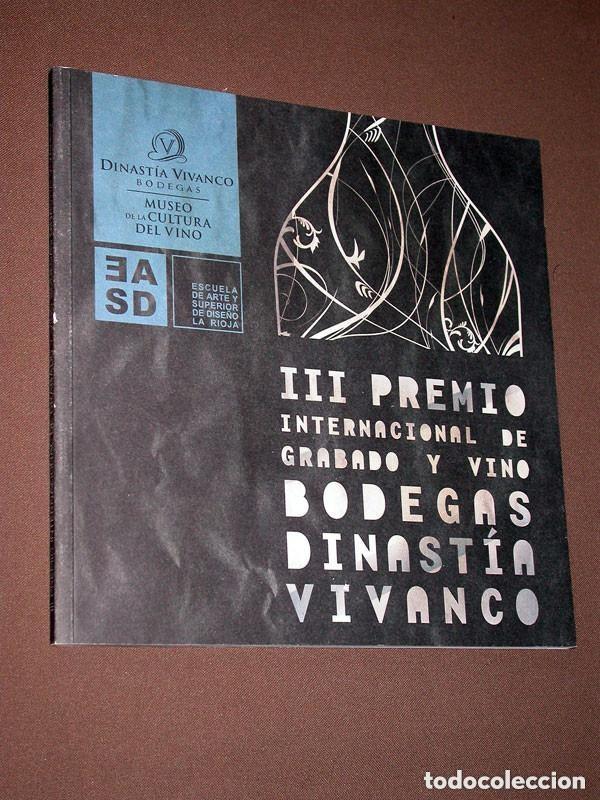 Arte: III PREMIO INTERNACIONAL DE GRABADO Y VINO BODEGAS DINAST&Iacute;A VIVANCO. Cat&aacute;logo exposici&oacute;n. VER FOTOS