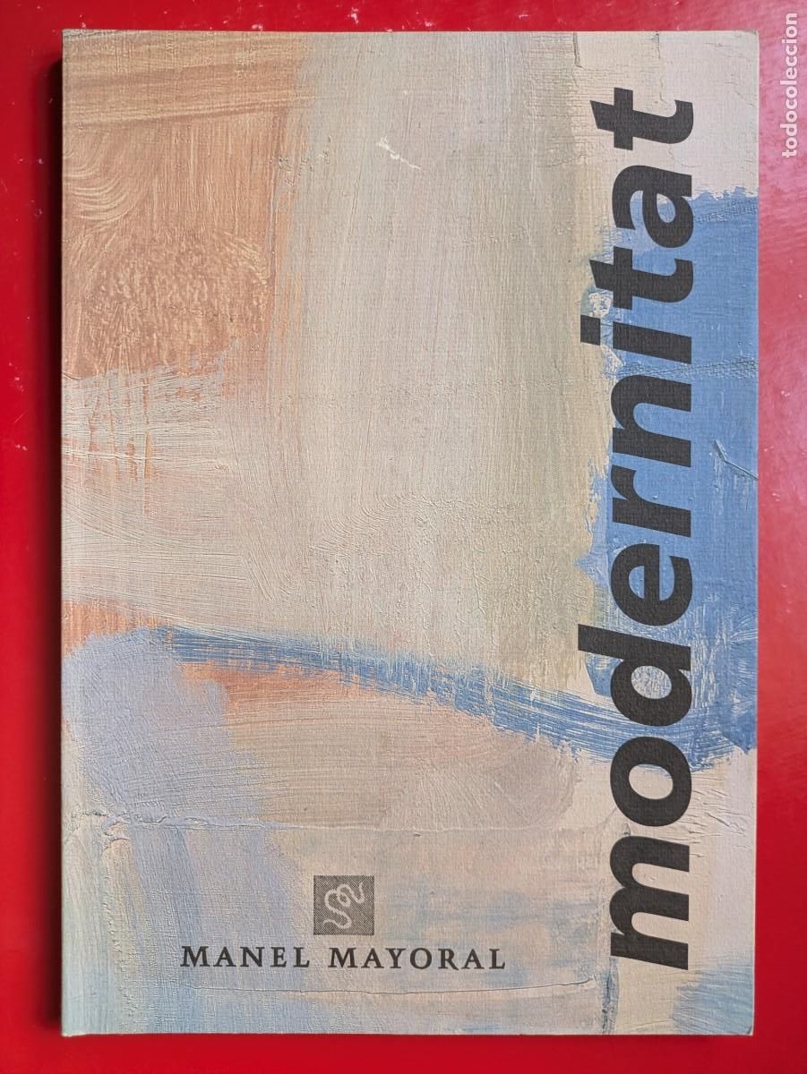 Arte: Cat&aacute;logo . Modernitat. Galeria d'Art Manel Mayoral 1999.
