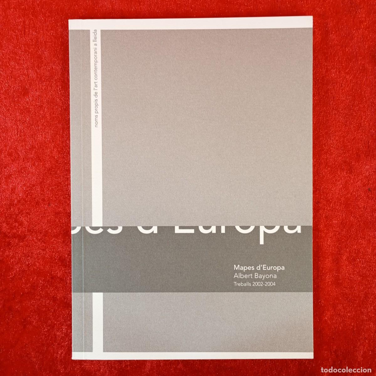 Arte: MAPES D'EUROPA - ALBERT BAYONA, 2002-2004 - MUSEU D'ART JAUME MORERA - 2004 - CAT&Aacute;LOGO ARTE / 1124