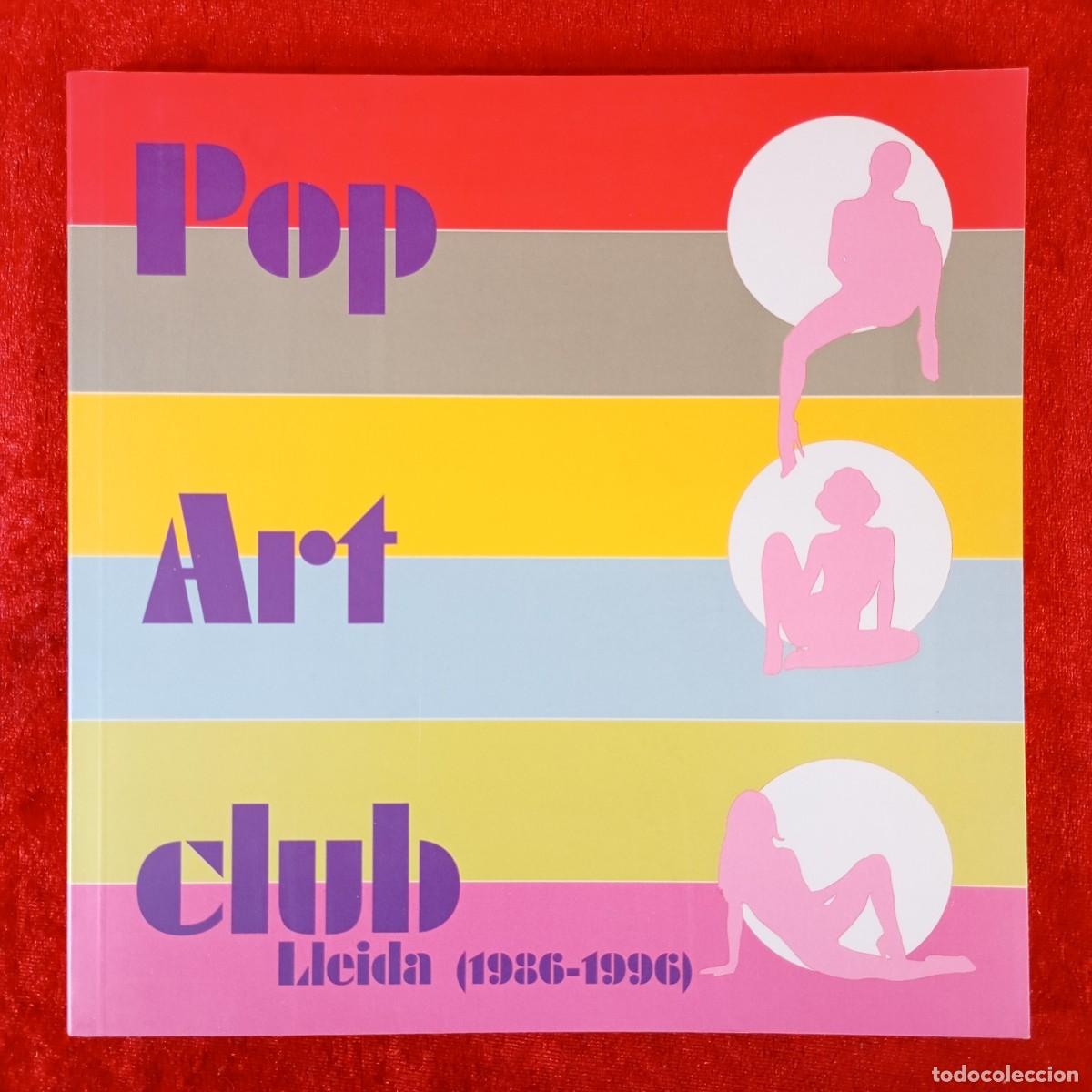 Arte: POP ART CLUB, LLEIDA (1986-1996) - MUSEU D'ART JAUME MORERA - 2006 - CAT&Aacute;LOGO DE ARTE / 1131