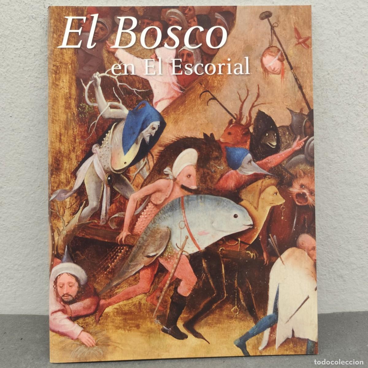 Arte: EL BOSCO EN EL ESCORIAL - V CENTENARIO - PATRIMONIO NACIONAL - 2016 - CAT&Aacute;LOGO ARTE / 1204