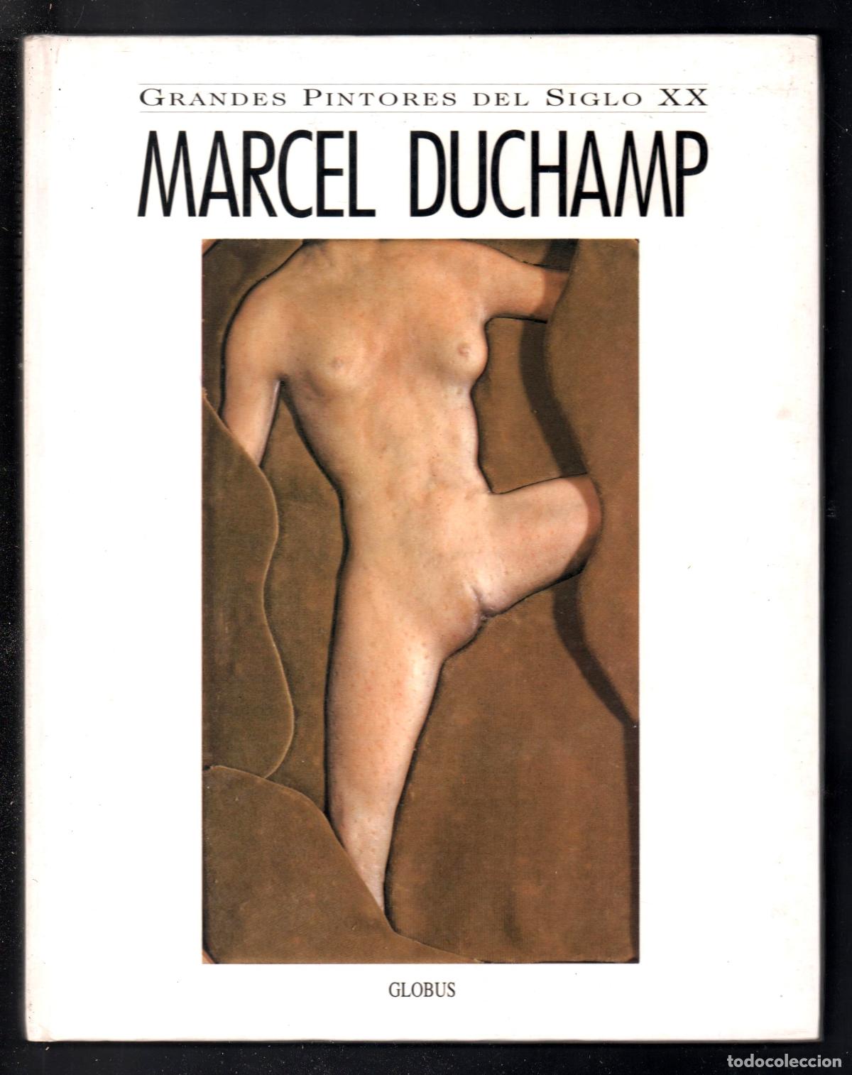 Arte: MARCEL DUCHAMPS 1887-1968 ED GLOBUS 1995 1&ordf; EDICI&Oacute;N ISBN. 84-8223-087-5 MONOGR&Aacute;FICO GRANDES PINTORES