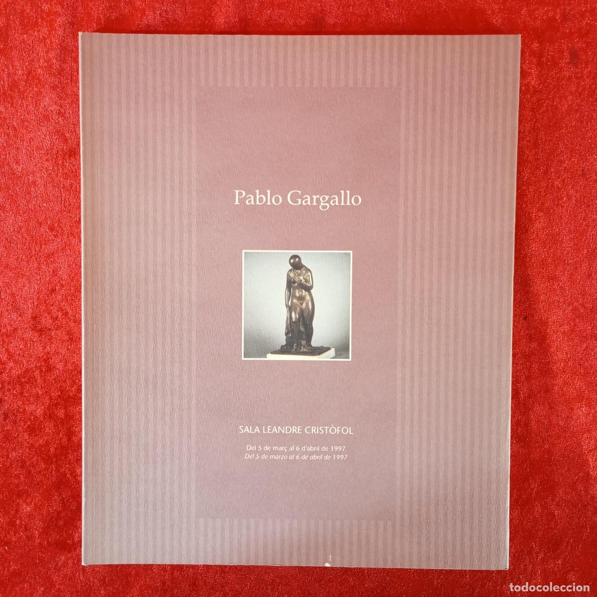 Arte: PABLO GARGALLO - SALA LEANDRE CRIST&Ograve;FOL - LLEIDA - 1997 - CAT&Aacute;LOGO DE ARTE / 1224
