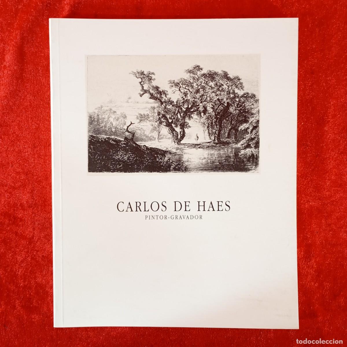 Arte: CARLOS DE HAES - PINTOR-GRAVADOR - MUSEU D'ART JAUME MORERA 1996 - CAT&Aacute;LOGO DE ARTE / 1225