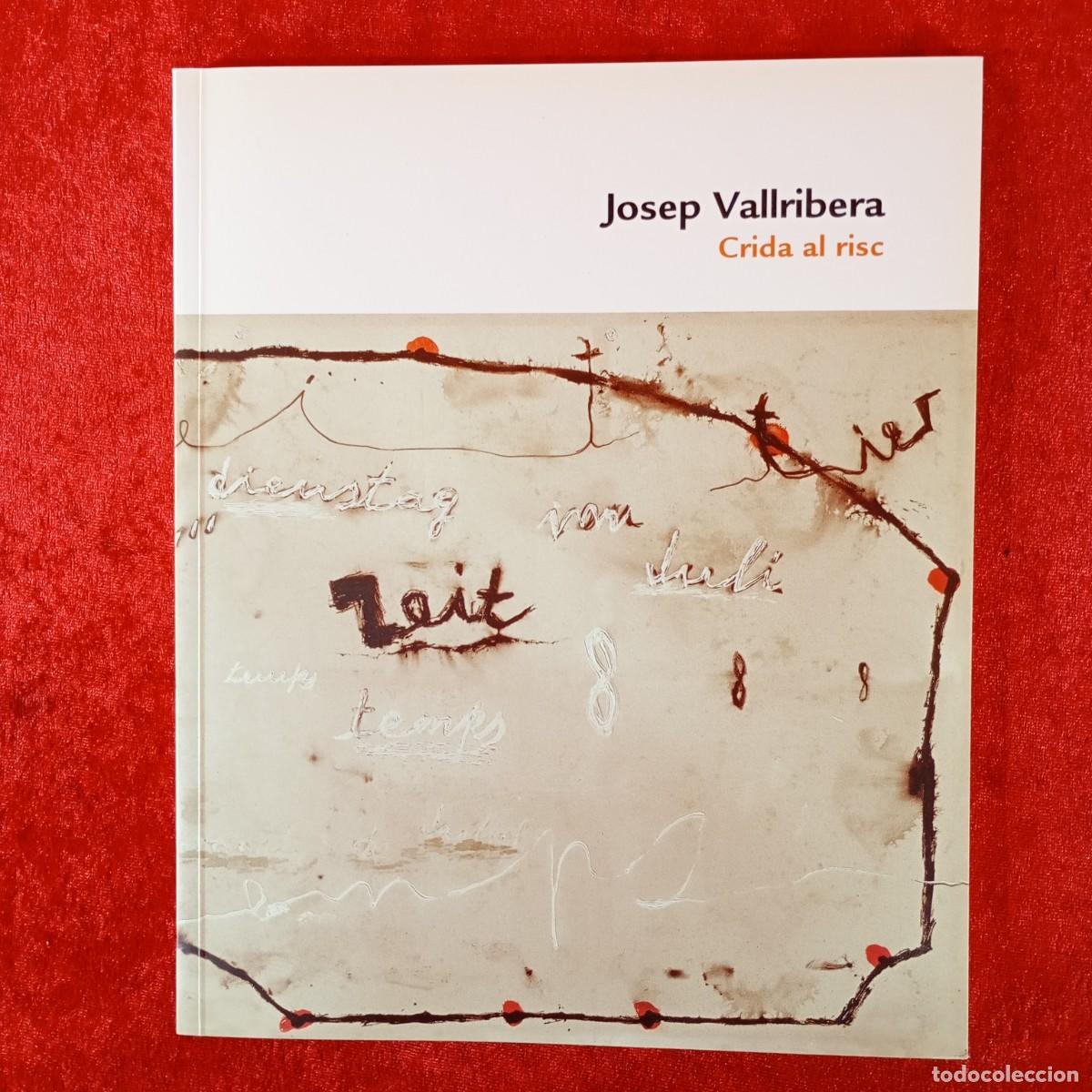 Arte: JOSEP VALLRIBERA - CRIDA AL RISC - 2005 - MUSEU D'ART JAUME MORERA - CAT&Aacute;LOGO DE ARTE / 1227