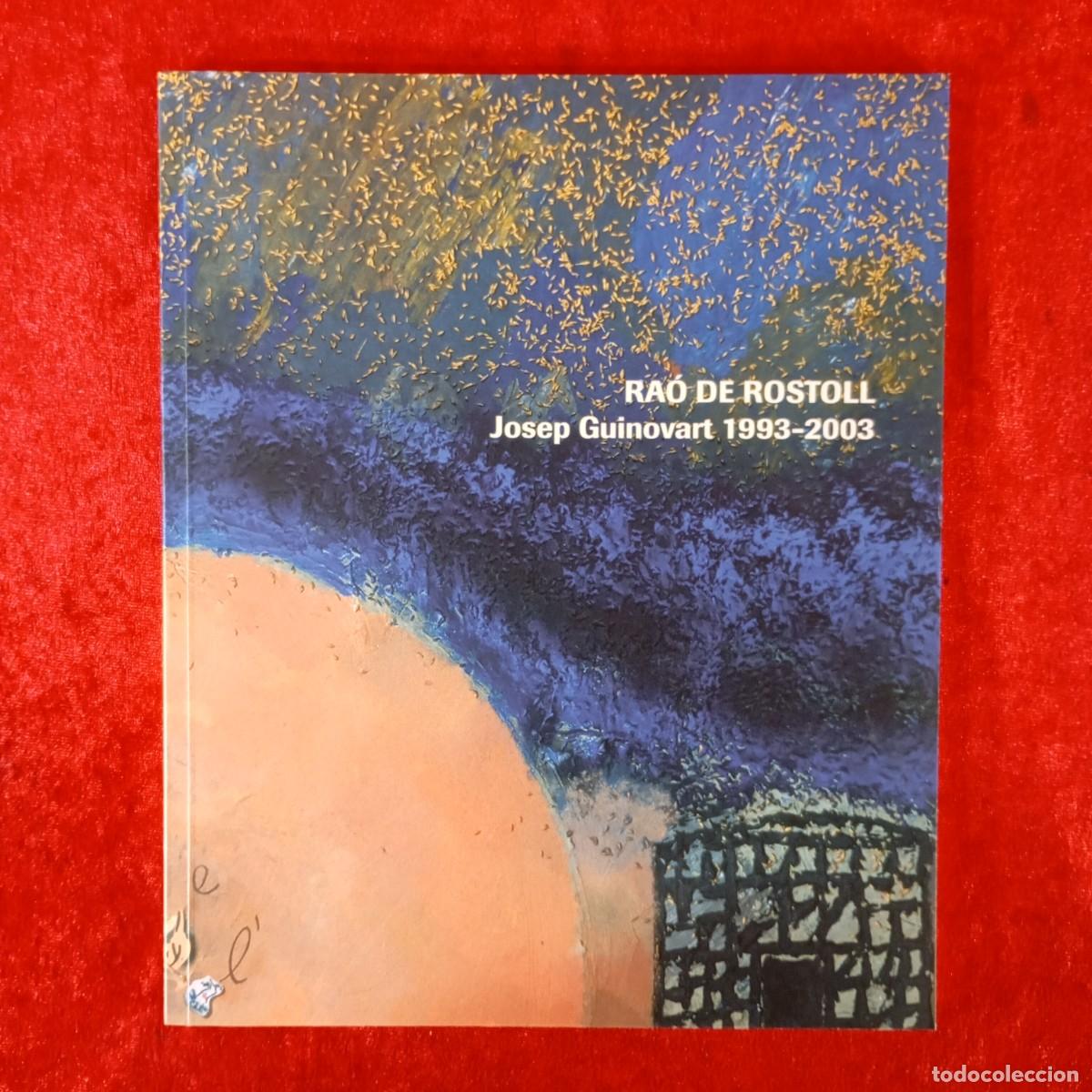 Arte: RA&Oacute; DE ROSTOLL - JOSEP GUINOVART - 1993-2003 - MUSEU D'ART JAUME MORERA - CAT&Aacute;LOGO DE ARTE / 1232