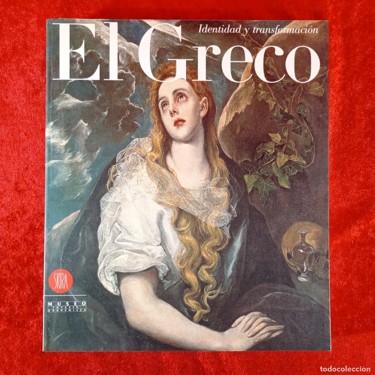 Arte: EL GRECO - IDENTIDAD Y TRANSFORMACI&Oacute;N - SKIRA - MUSEO THYSSEN-BORNEMISZA - CAT&Aacute;LOGO DE ARTE / 1234