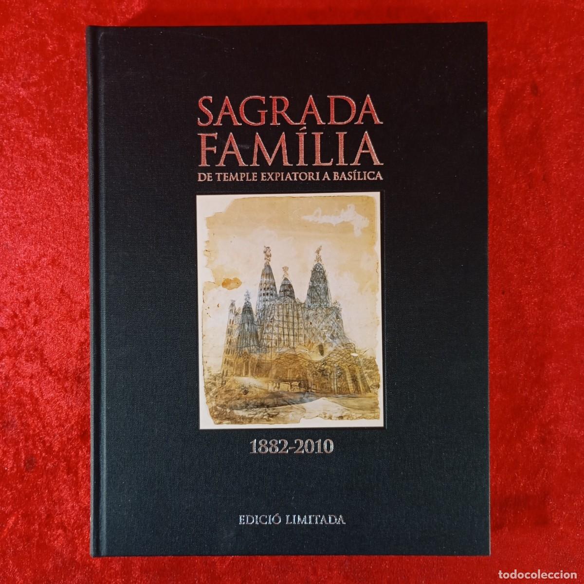 Arte: SAGRADA FAMILIA - DE TEMPLE EXPIRATORI A BAS&Iacute;LICA 1882-2010 - EDICI&Oacute; LIMITADA CON LITOGRAF&Iacute;A / 1235