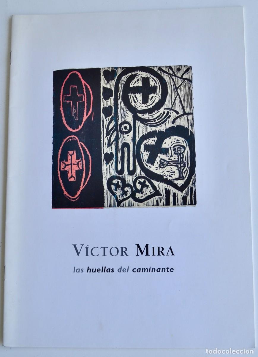 Arte: Cat&aacute;logo: Victor Mira. &rdquo;La Huellas del Caminante&rdquo;. Galer&iacute;a Zaragoza Gr&aacute;fica. A&ntilde;o 1998. Buen estado