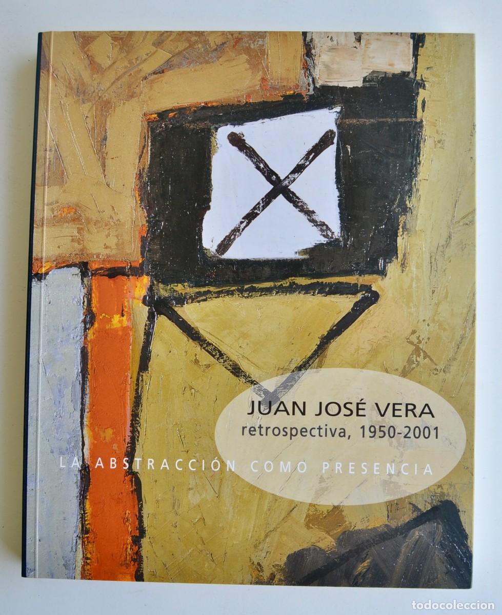Arte: Cat&aacute;logo Exposici&oacute;n: Juan Jos&eacute; Vera. Retrospectiva, 1950-2001. Diputaci&oacute;n de Zaragoza. A&ntilde;o 2001