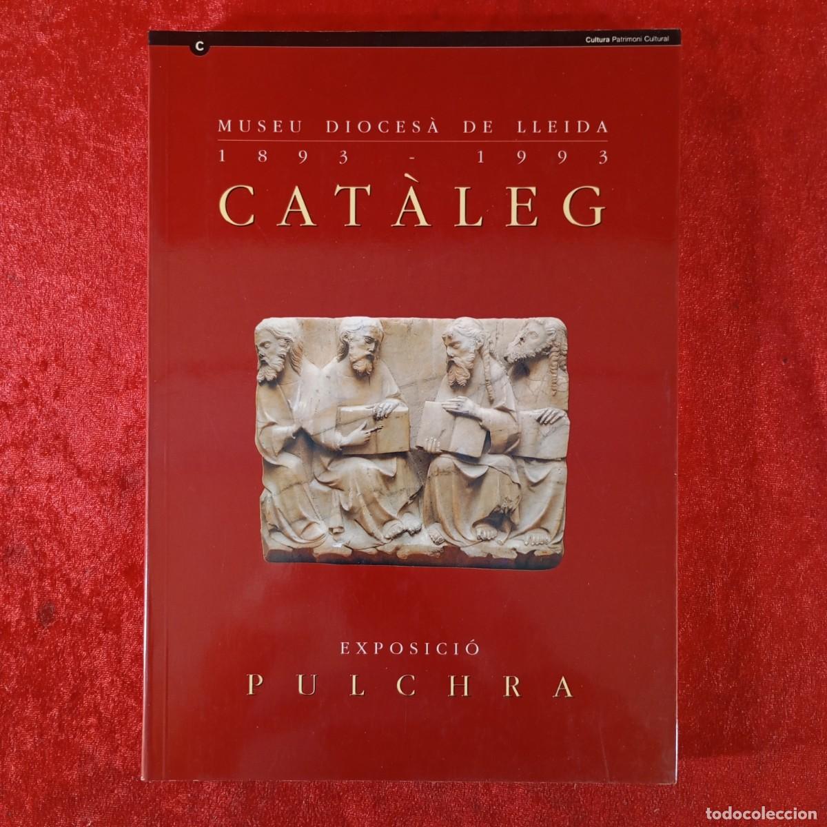 Arte: MUSEU DIOCES&Agrave; DE LLEIDA - CAT&Agrave;LEG 1893-1993 - EXPOSICI&Oacute; PULCHRA - CULTURA PATRIMONI CULTURAL / 1897