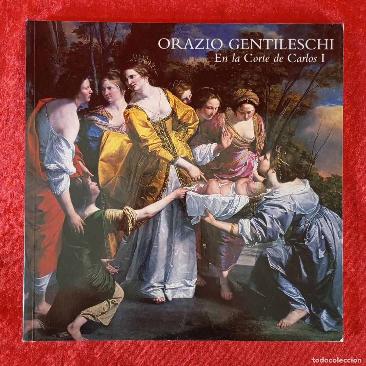 Arte: ORAZIO GENTILESCHI - EN LA CORTE DE CARLOS I - GABRIELE FINALDI - 1999 - CAT&Aacute;LOGO ARTE / 1171