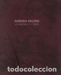 Arte: Aurora Valero : La mem&ograve;ria del temps. 1957-2007