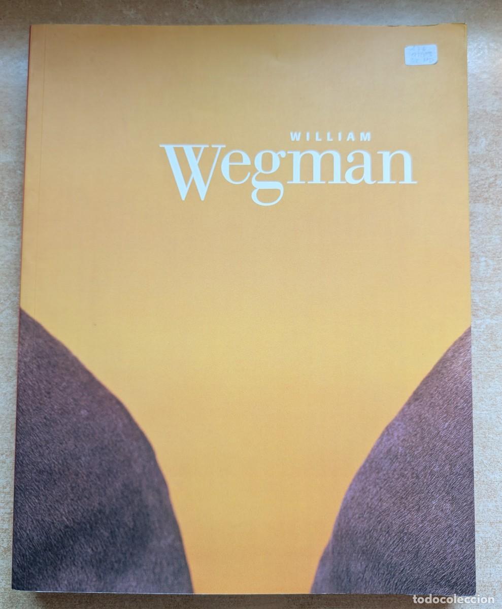 Arte: WILLIAM WEGMAN. CAT&Aacute;LOGO EXPOSICI&Oacute;N CENTRO JOS&Eacute; GUERRERO. ARTE. FOTOGRAF&Iacute;A.