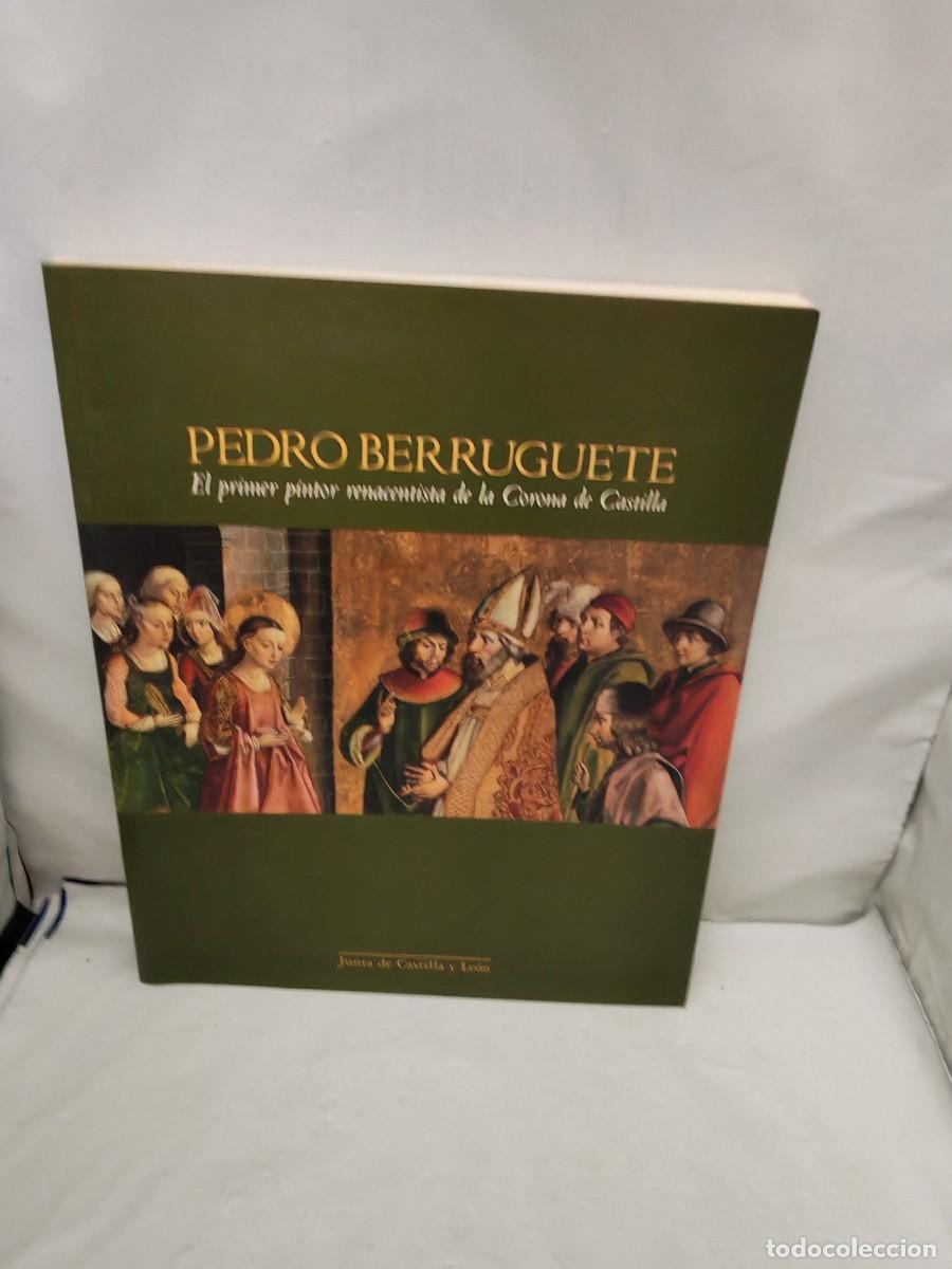 Art: Pedro Berruguete: El primer pintor renacentista de la Corona de Castilla (Cat&aacute;logo exposici&oacute;n)
