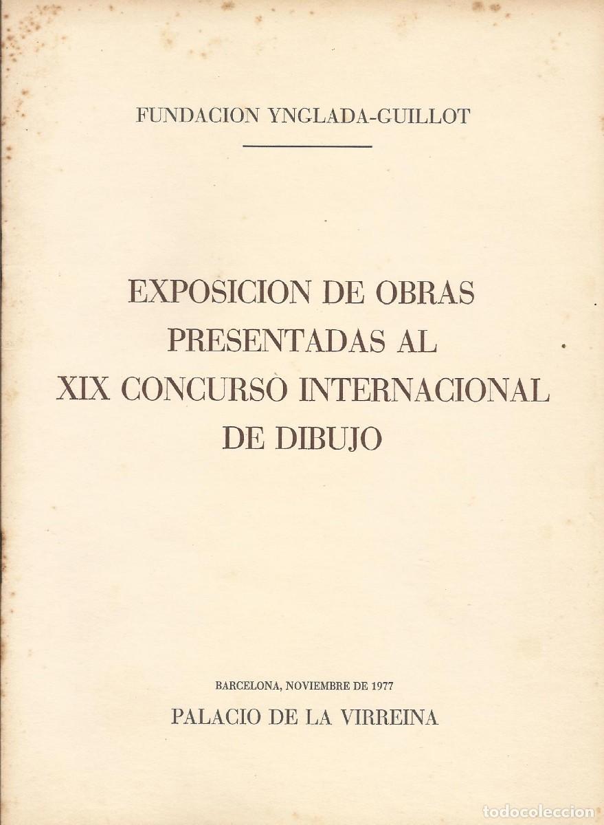 Arte: Fundaci&oacute; Ynglada-Guillot. Exposici&oacute; obres XIX Concurs Internacional Dibuix. 1977. 16 p&aacute;ginas.