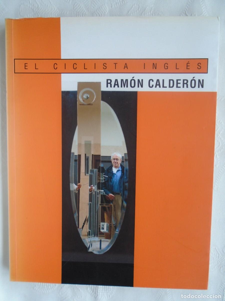 Arte: RAM&Oacute;N CALDER&Oacute;N. EL CICLISTA INGL&Eacute;S. CAT&Aacute;LOGO DE EXPOSICI&Oacute;N. 2003.
