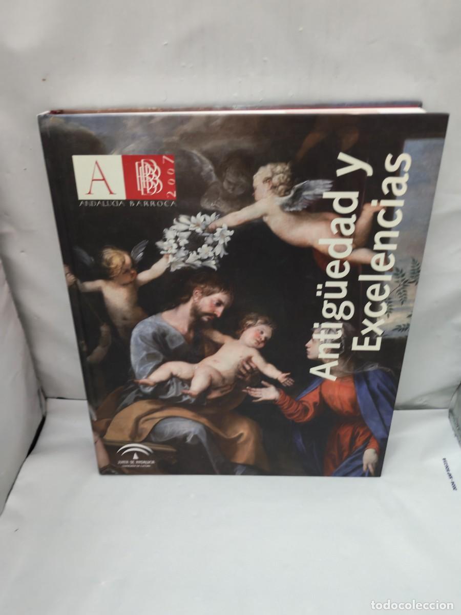 Arte: Antig&uuml;edad y excelencias. Andaluc&iacute;a barroca (Cat&aacute;logo exposici&oacute;n, Sevilla 2007, tapa dura)