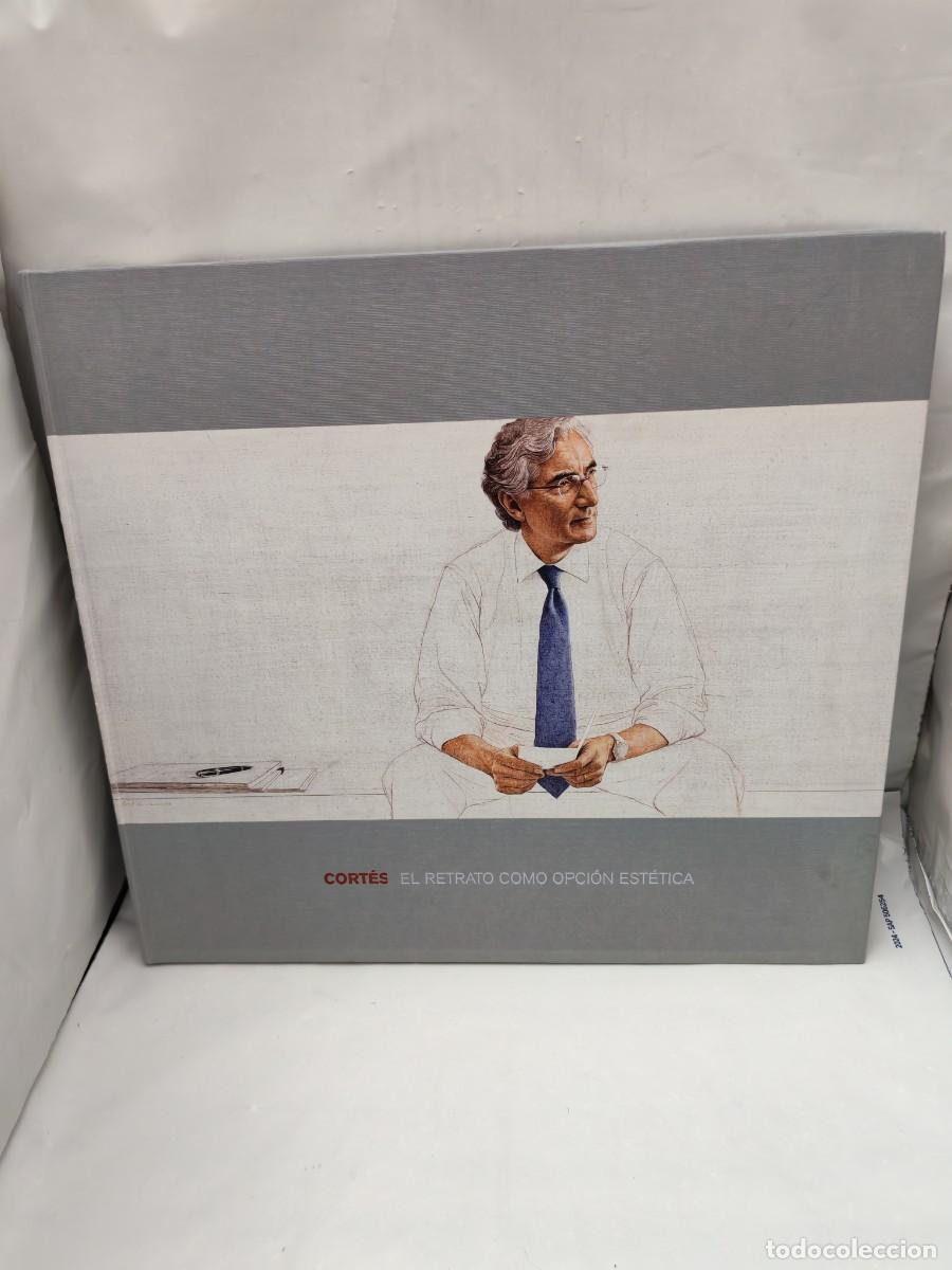 Arte: Cort&eacute;s, El retrato como opci&oacute;n est&eacute;tica (Cat&aacute;logo exposici&oacute;n 2009, Primera edici&oacute;n tapa dura)