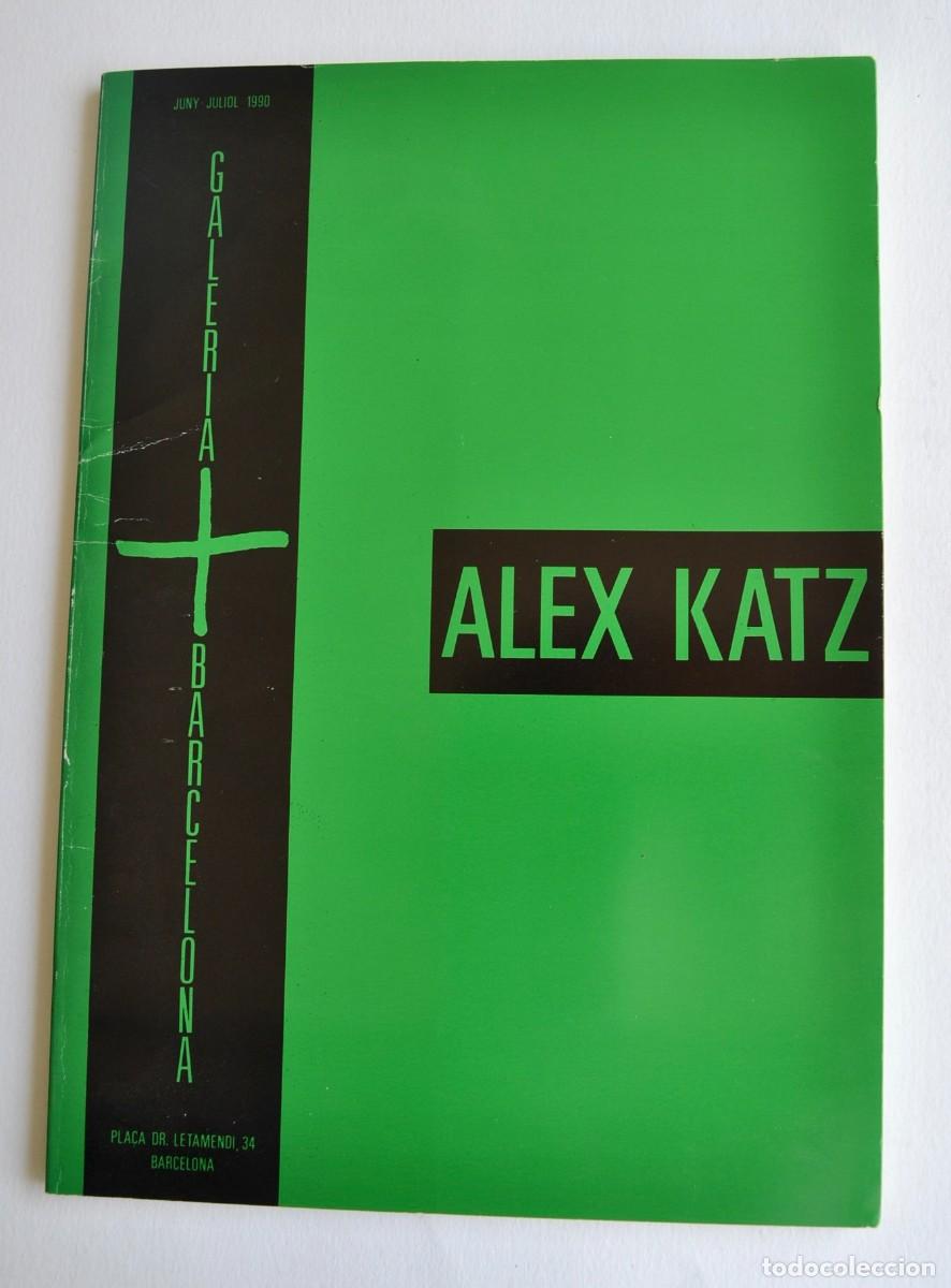 Arte: Cat&aacute;logo Exposici&oacute;n. &rdquo;Alex Katz&rdquo;. Galer&iacute;a Barcelona. A&ntilde;o 1990. Tapa blanda. Buen estado. Pop-Art