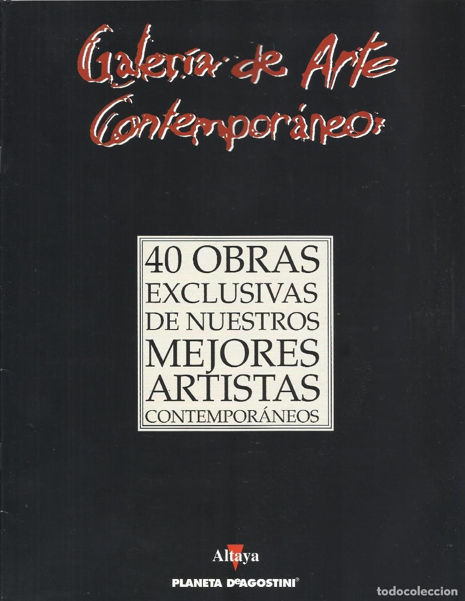 Arte: Galer&iacute;a de Arte Contempor&aacute;neo. 40 obras esclusivas. Altaya. Planeta de Agostini. 1999. Cat&aacute;logo.