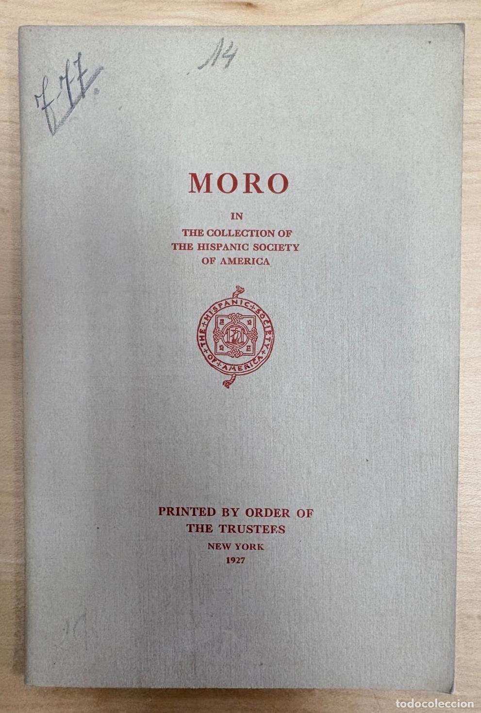 Arte: MORO IN THE COLLECTION OF THE HISPANIC SOCIETY OF AMERICA. THE TRUSTEES, 1927