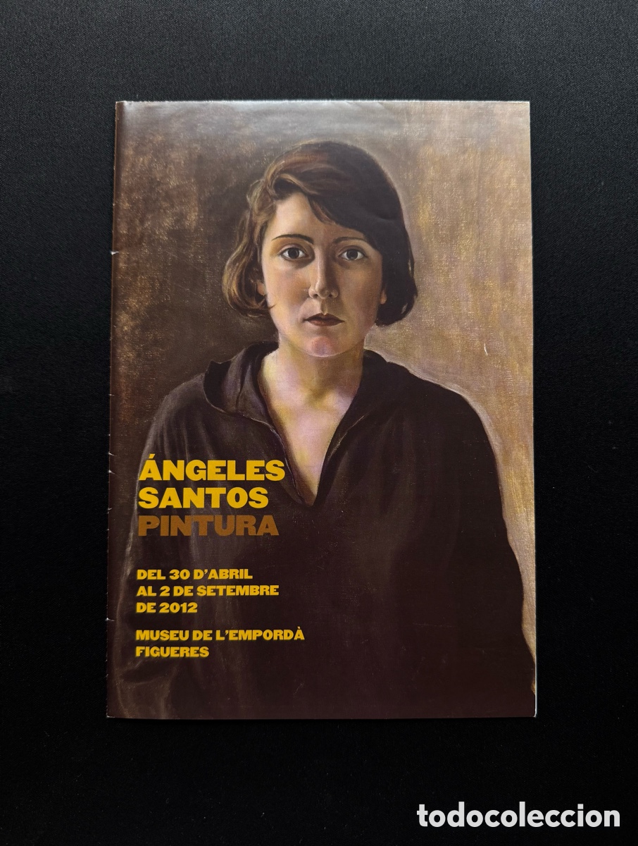 Kunst: Folleto &Aacute;ngeles Santos Torroella Museu de l&rsquo;Empord&agrave;, 2012, Girona. 20,5 x 14 cm