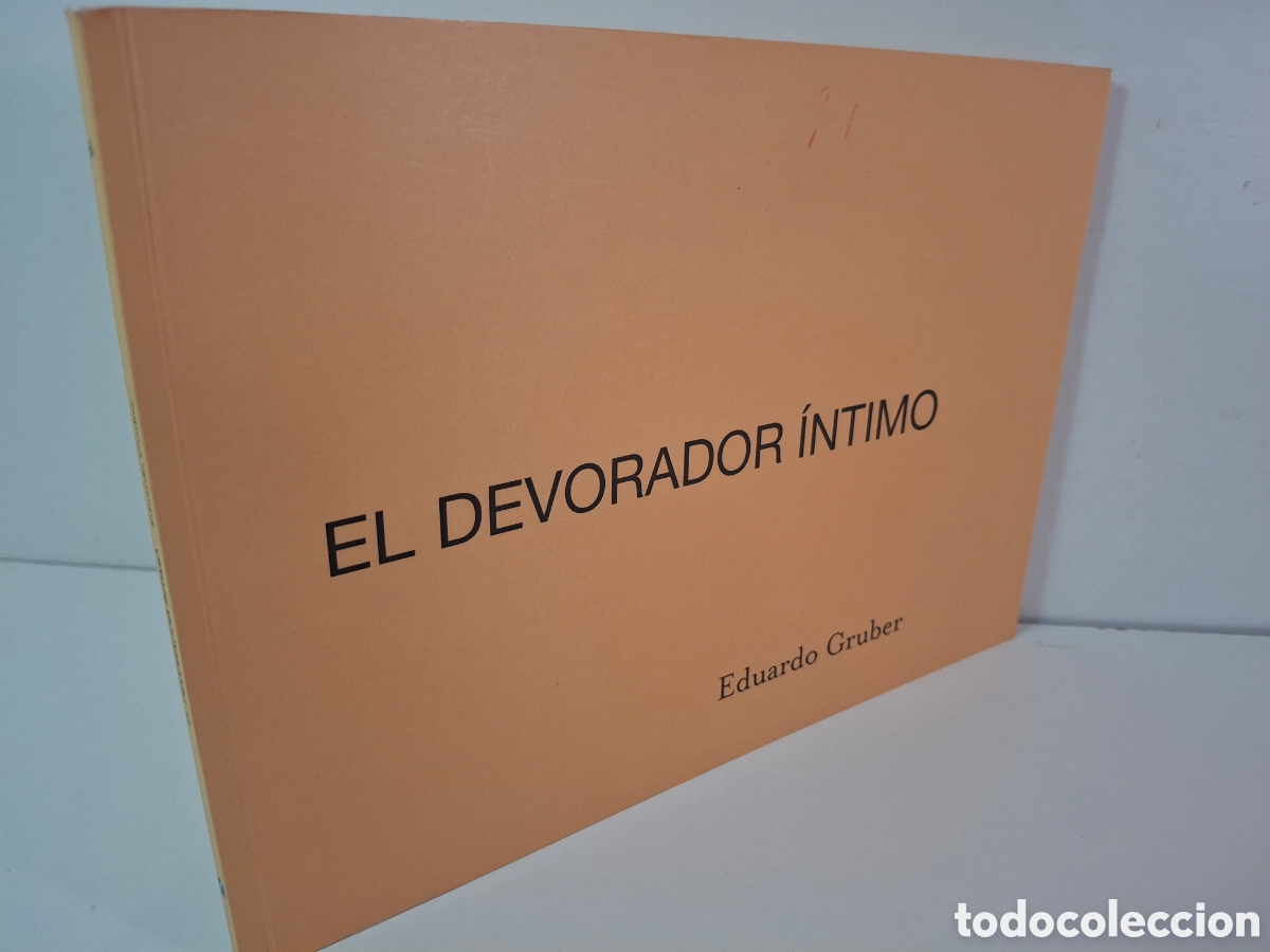 Arte: CATALOGO EDUARDO GRUBER, EL DEVOLADOR INTIMO, GALERIA DE ARTE JUAN MANUEL LUMBRERAS, 2009