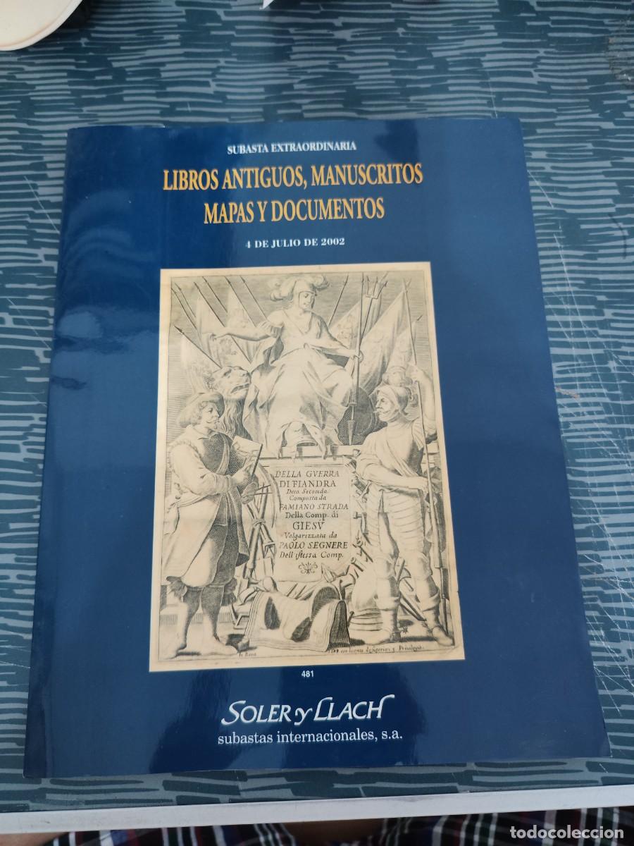 Arte: SOLER Y LLACH, SUBASTA EXTRAORDINARIA,LIBROS ANTIGUOS , MANUSCRITOS,MAPAS Y DOCUMENTOS,JUL.2002.