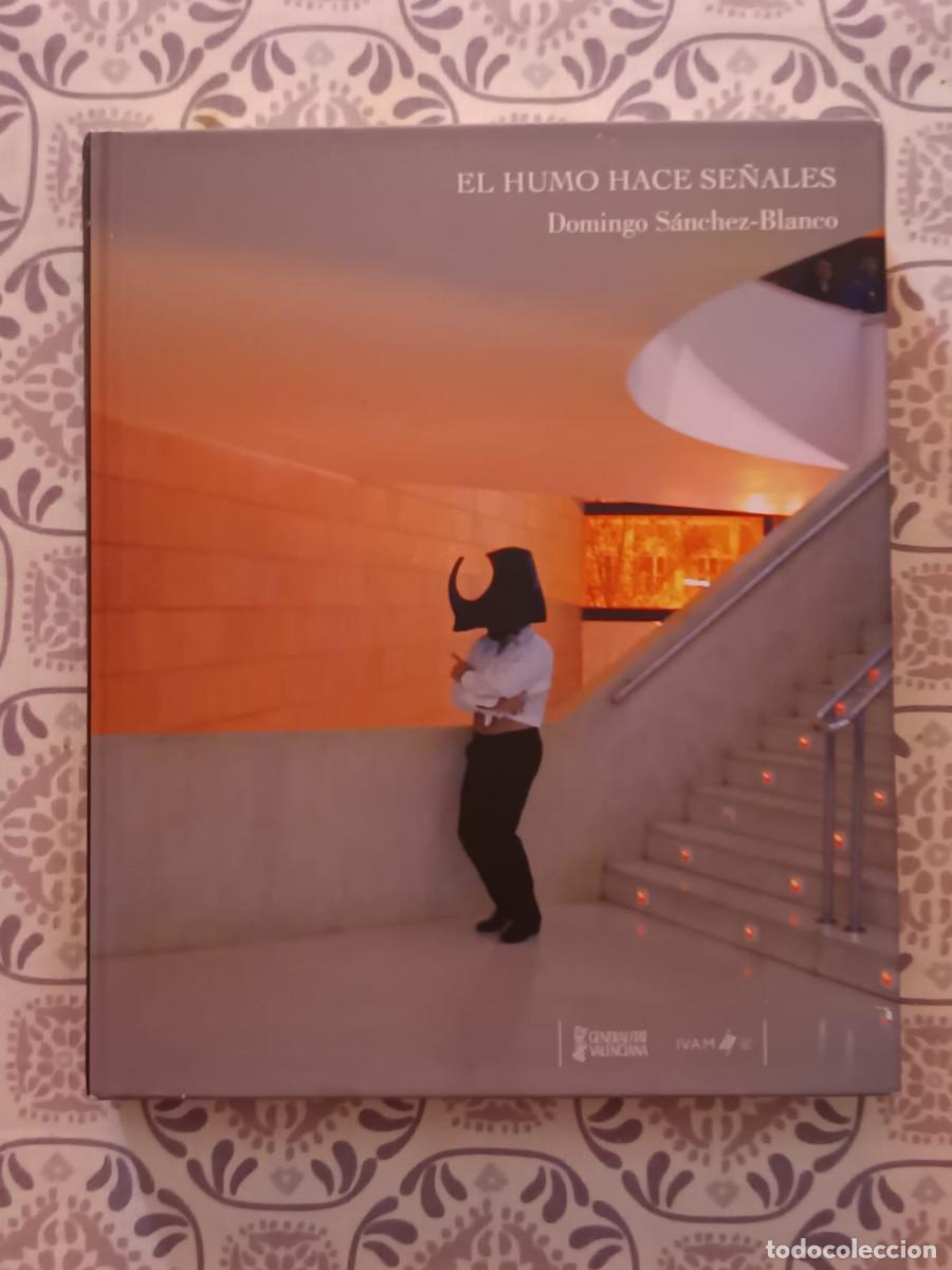 Arte: DOMINGO SANCHEZ BLANCO EL HUMO HACE SE&Ntilde;ALES