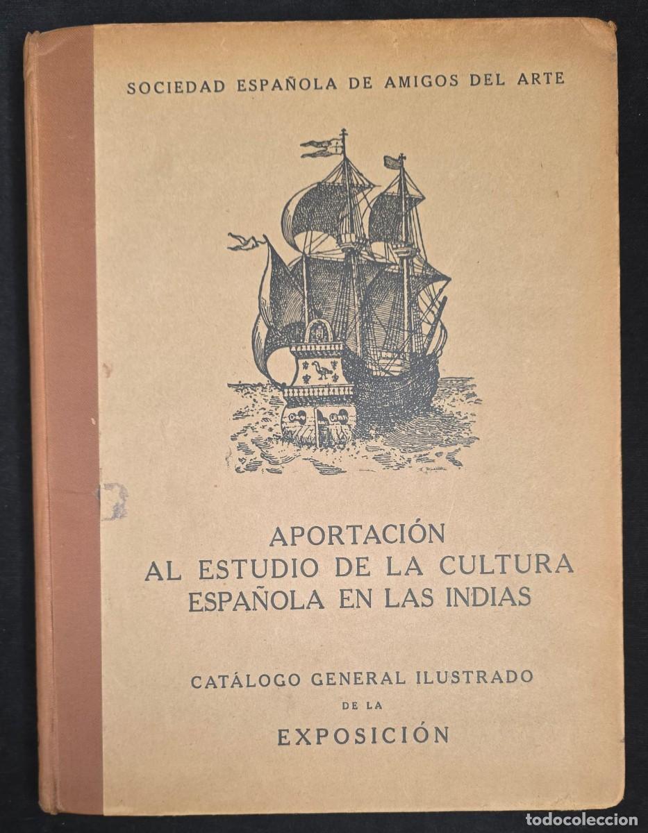 Arte: L.532 Aportaci&oacute;n al Estudio de la Cultura Espa&ntilde;ola en las Indias &ndash; Cat&aacute;logo General Ilustrado