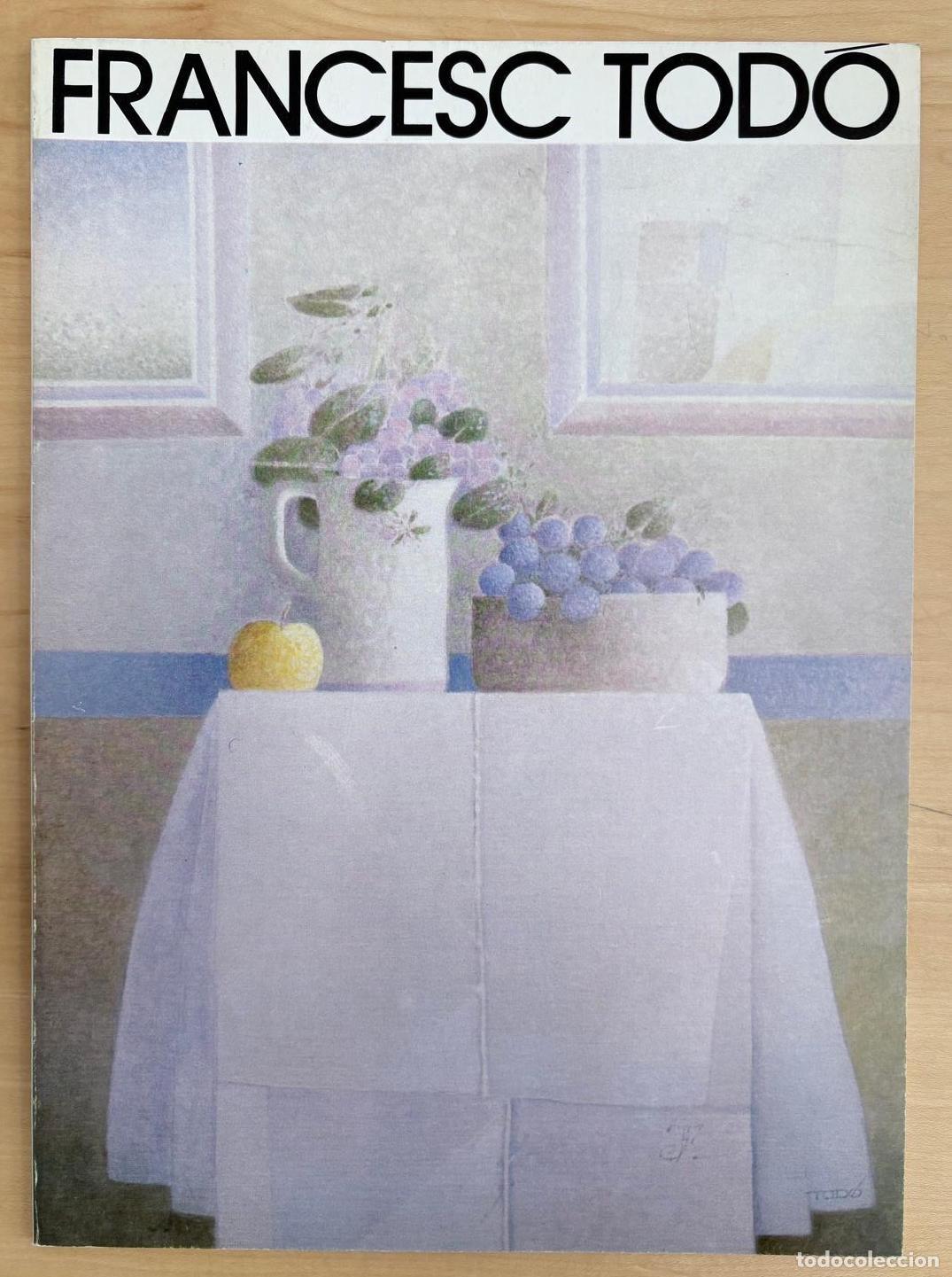 Arte: FRANCESC TOD&Oacute;. 30 PINTURES (1946-1984); 30 PINTURES RECENTS SOBRE PAPER; 25 LITOGRAFIES. 1984