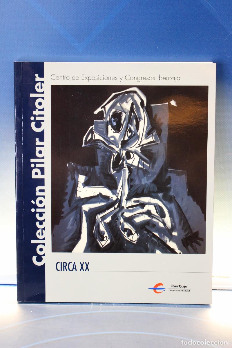 Arte: Colecci&oacute;n Pilar Citoler. Circa XX. Ibercaja, 2002. Cat&aacute;logo de arte, libro de exposiciones.