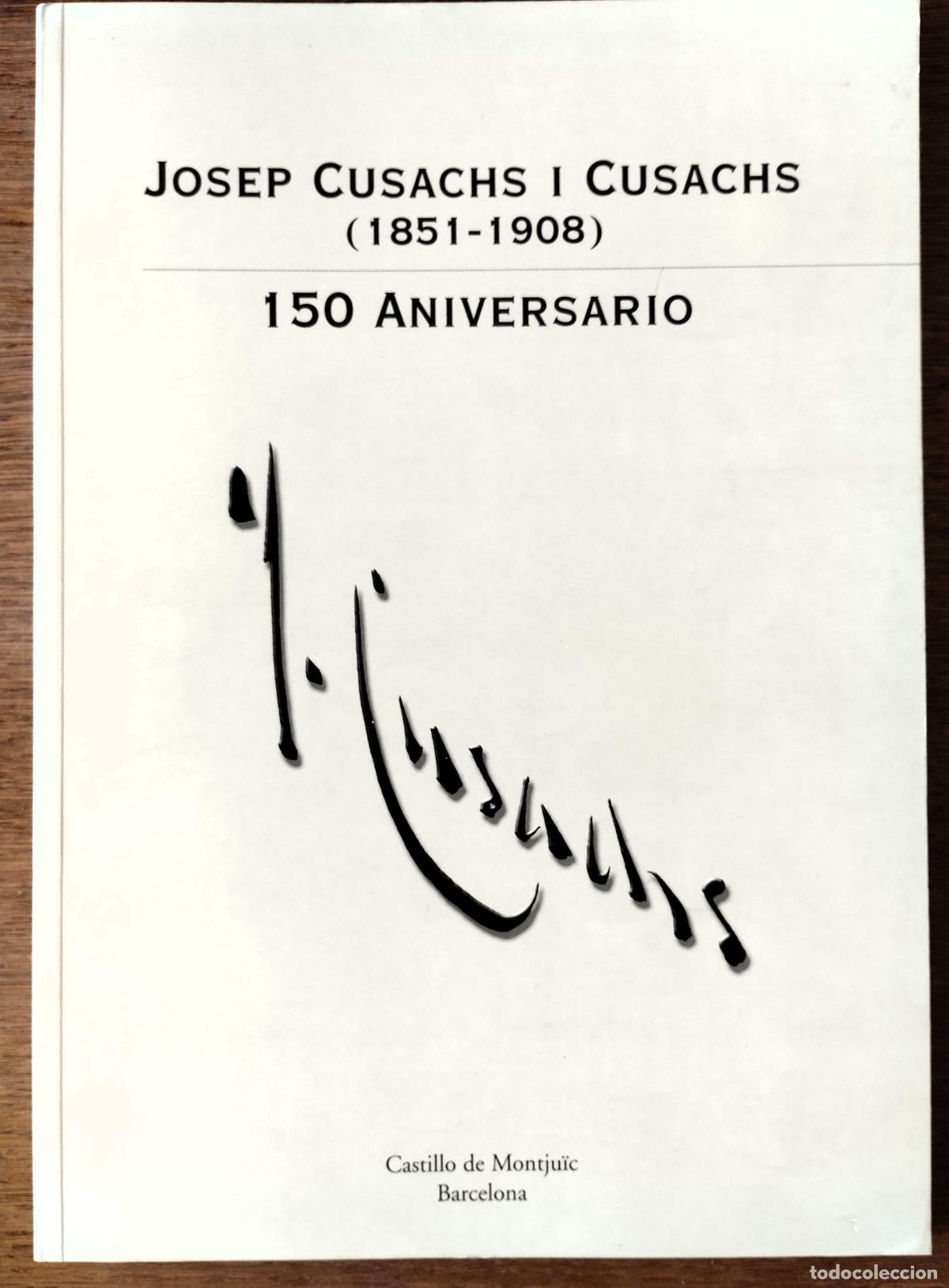 Arte: JOSEP CUSACHS I CUSACHS, 1851-1908, 150 ANIVERSARIO, CASTILLO DE MONTJUIC, BARCELONA