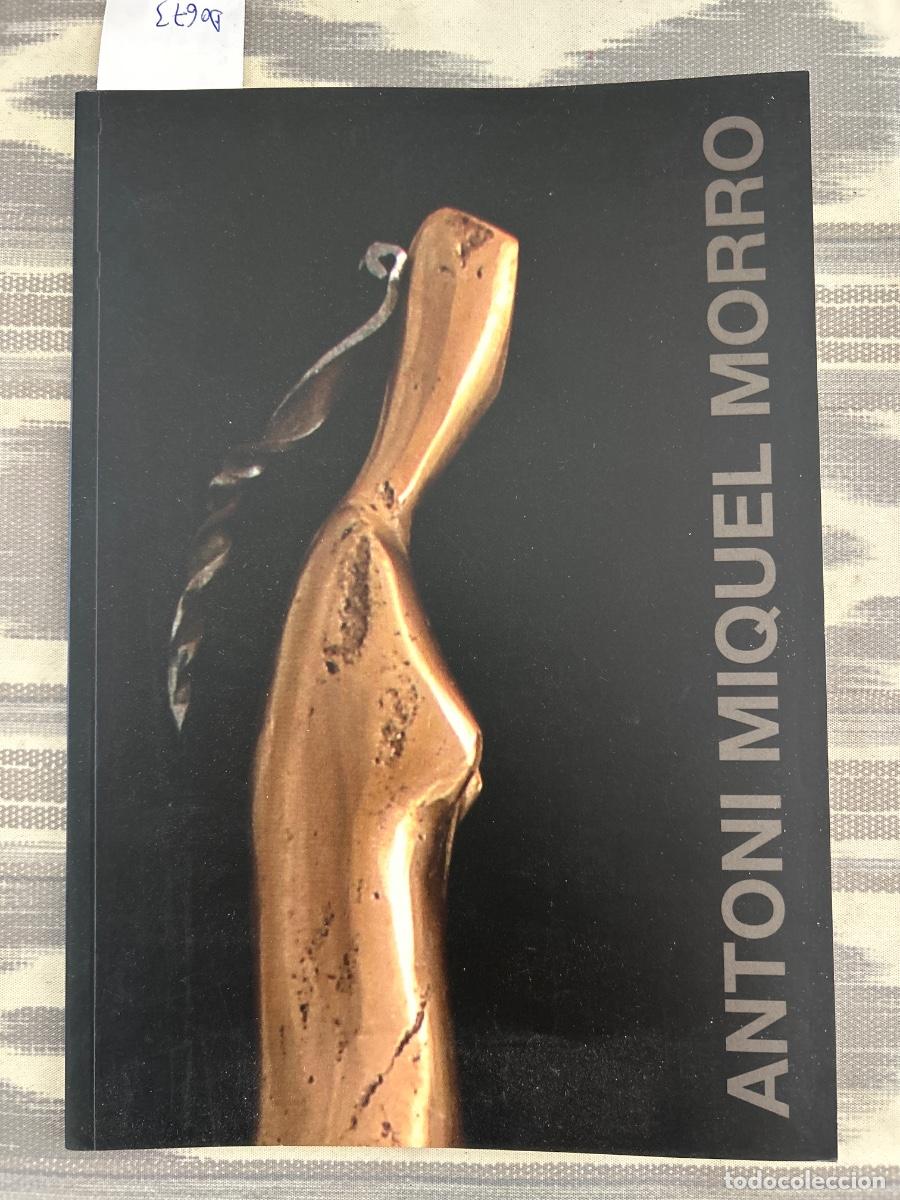 Art: CATALOGO ANTONI MIQUEL MORRO, ESCULTURES, NOVES PRESENCIES, 2006