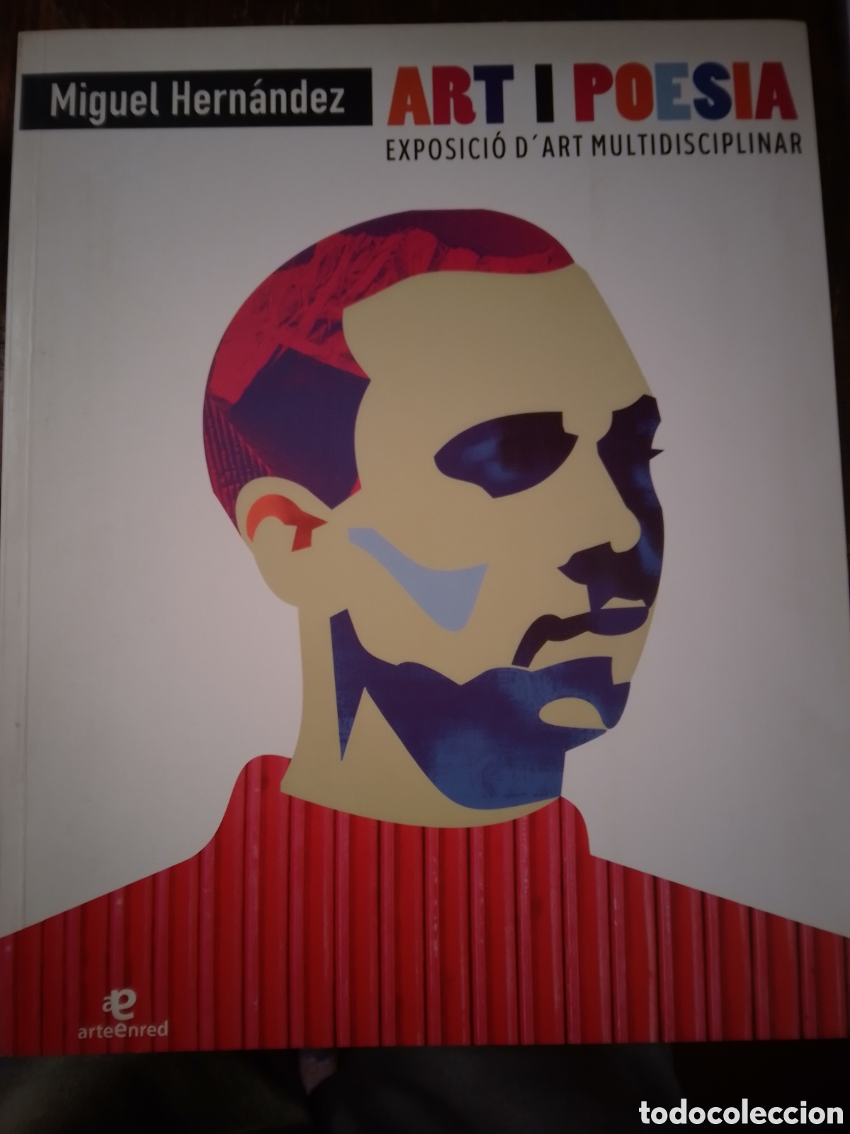 Arte: MIGUEL HERNANDEZ. ART I POESIA. EXPOSICIO D' ART MULTIDISCIPLINAR. ARTEENRED. AJUNT. ALAQUAS. 2011